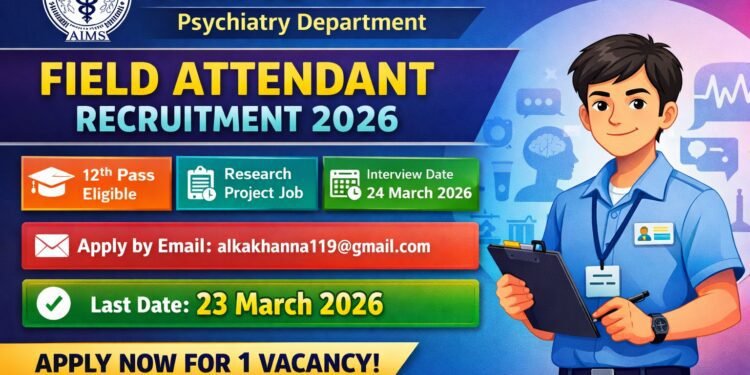 AIIMS Delhi Field Attendant Recruitment 2026