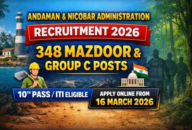 Andaman Nicobar Administration Recruitment 2026 for 348 Mazdoor and Group C Posts Apply Online from 16 March