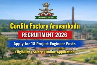 Cordite Factory Aruvankadu Recruitment 2026 apply for 18 Project Engineer posts