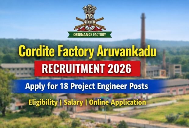 Cordite Factory Aruvankadu Recruitment 2026 apply for 18 Project Engineer posts