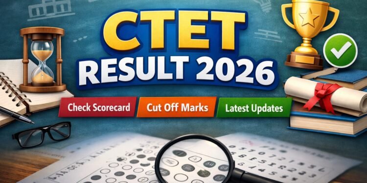 CTET Result 2026 scorecard, cut off marks and CBSE CTET result check online