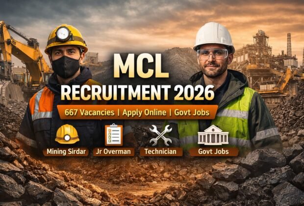 MCL Recruitment 2026 notification for 667 Mining Sirdar, Junior Overman and Technician posts