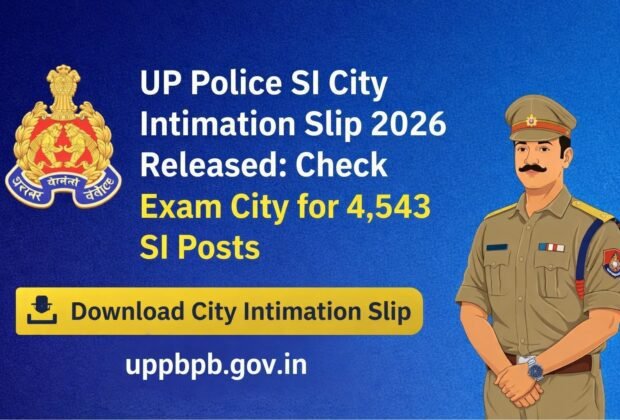 UP Police SI City Intimation Slip 2026