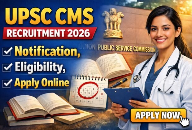UPSC CMS Recruitment 2026