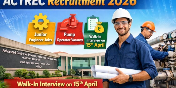 ACTREC Recruitment 2026 Walk-in Interview for Junior Engineer Pump Operator Engineer Jobs