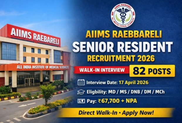 AIIMS Raebareli Senior Resident Recruitment 2026 Walk-in Interview 82 Posts Apply Now