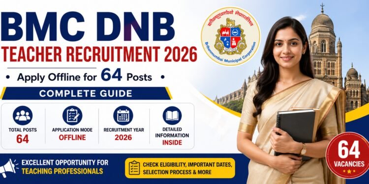 BMC DNB Teacher Recruitment 2026 Apply Offline for 64 Posts Complete Guide