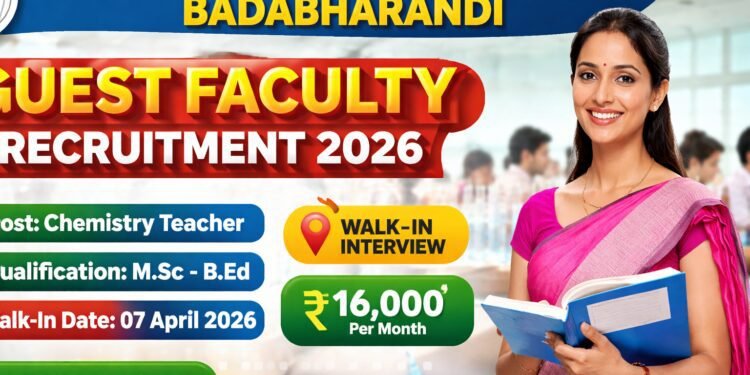 Govt SSD Higher Secondary School Badabharandi Guest Faculty Recruitment 2026 walk-in interview chemistry teacher job