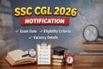 SSC CGL 2026 Notification Exam Date Eligibility Vacancy Details