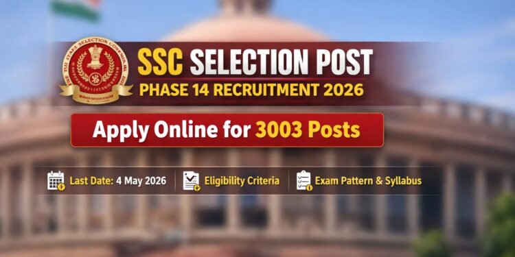 SSC Selection Post Phase 14 Recruitment 2026 apply online for 3003 posts notification details