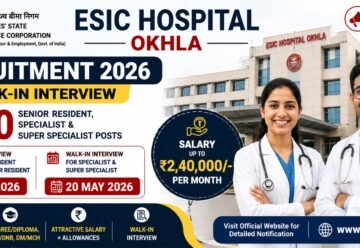 ESIC Hospital Okhla Recruitment 2026 walk-in interview for 50 Senior Resident Specialist posts