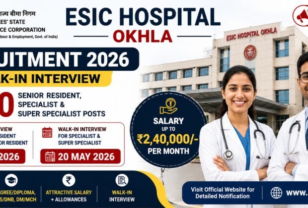 ESIC Hospital Okhla Recruitment 2026 walk-in interview for 50 Senior Resident Specialist posts