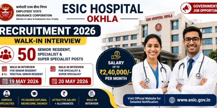 ESIC Hospital Okhla Recruitment 2026 walk-in interview for 50 Senior Resident Specialist posts