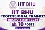 IIT BHU Professional Trainees Recruitment 2026 Apply Online for 10 Posts