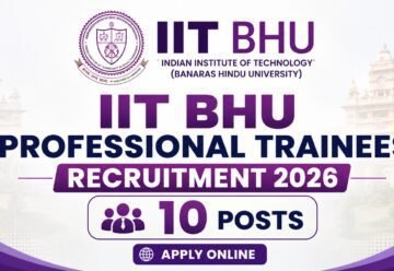 IIT BHU Professional Trainees Recruitment 2026 Apply Online for 10 Posts