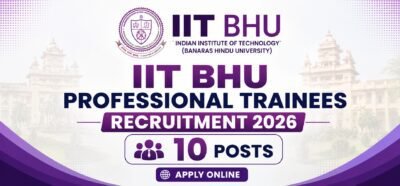 IIT BHU Professional Trainees Recruitment 2026 Apply Online for 10 Posts
