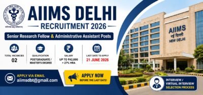 AIIMS Delhi Recruitment 2026 for Senior Research Fellow and Administrative Assistant Posts