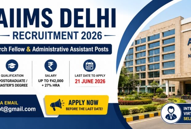AIIMS Delhi Recruitment 2026 for Senior Research Fellow and Administrative Assistant Posts