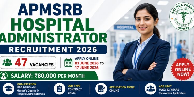 APMSRB Hospital Administrator Recruitment 2026 notification for 47 Hospital Administrator vacancies apply online from 03 June to 17 June 2026 salary Rs 80000 per month
