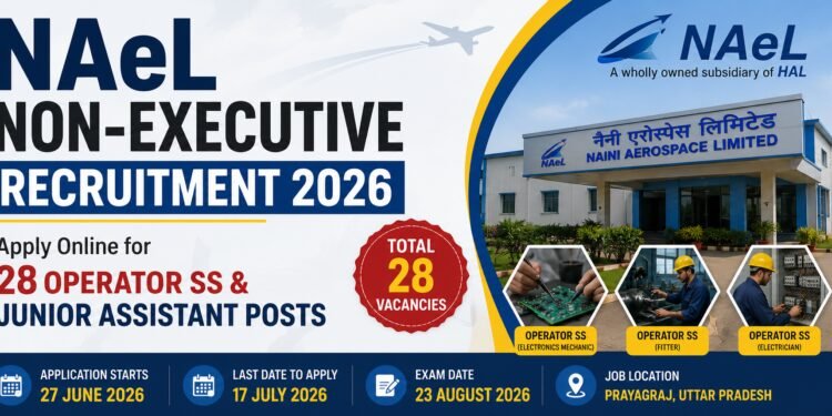 NAeL Non-Executive Recruitment 2026 notification for 28 Operator SS and Junior Assistant vacancies